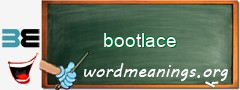 WordMeaning blackboard for bootlace